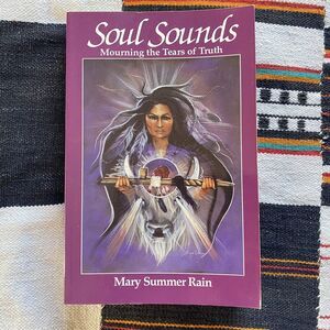 Soul Sounds: Mourning the Tears of Truth - Paperback, by Summer Rain Mary. 1992.
